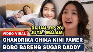 Dijual Rp 20 Juta, Chandrika Chika Kini Pamer Bobo Bareng Sugar Daddy