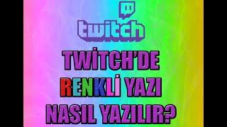 Twitch'de renkli yazı yazma ve isim rengi değiştirme nasıl yapılır?