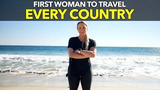 First Woman (And Fastest) To Travel To Every Country!