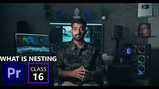 WHAT IS NESTING IN PREMIERE PRO CC CLASS 16  || FULL TUTORIAL