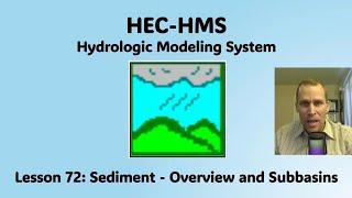 HEC HMS Lesson 72 - Sediment - Overview and Subbasins