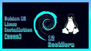 Debian 12 [ BookWorm ] Linux installation [ 2023 ]