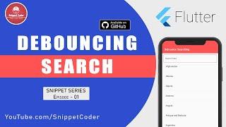 Debouncing Search - Flutter Snippet Series - EP 01