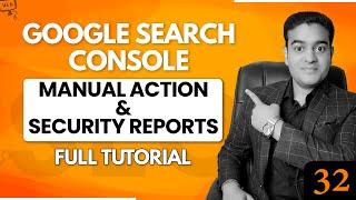 Manual Action and Security Reports in Google Search Console | SEO Full course in English #seocourse