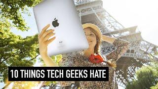 10 things tech geeks hate