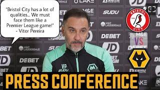 We Must Face Bristol City Like a Premier League Game! Vitor Pereira's Press Conference V BristolCity