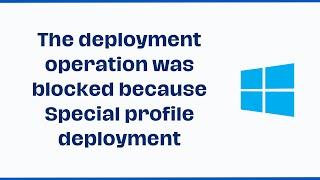 The deployment operation was blocked because Special profile deployment