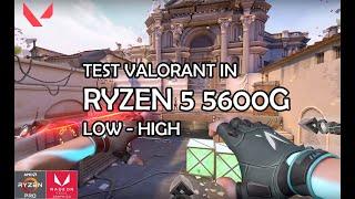 RYZEN 5 5600G Test Gaming Valorant LOW - HIGH