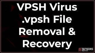 VPSH Virus (.vpsh File) Removal & Decryption Free Steps