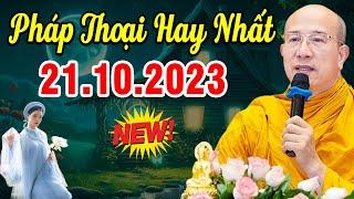 Bài Giảng Mới nhất 21.10.2023 - Thầy Thích Trúc Thái Minh Quá Hay