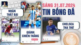 TIN BÓNG ĐÁ 31/7: OLYMPIC TÂY BAN NHA THẤT BẠI, OLYMPIC ARGENTINA THẮNG TRẬN, CHELSEA THA THỨ ENZO