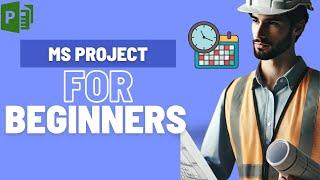 MS Project for Construction Scheduling: Complete 1.5-Hour Step-by-Step Guide
