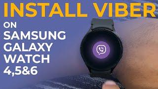 How To Install Viber On Galaxy Watch 4, 5, 6: Download Viber On Samsung Galaxy Watch