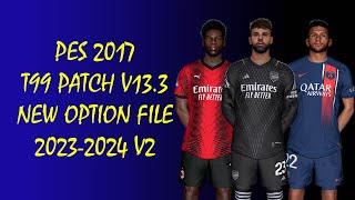 PES 2017 T99 PATCH V13.3 NEW OPTION FILE 2023-2024 V2