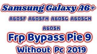 Samsung Galaxy A6+ Google Account Bypass | A605F Frp Bypass Pie 9 |