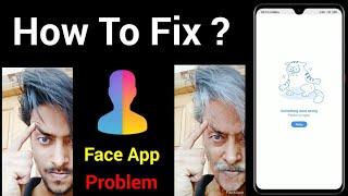 How To Fix Face App Something Went Wrong Error | Face App Something Went Wrong Error Solution