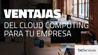 Ventajas del servicio de Cloud Computing para empresas de beServices