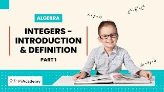 Integers - Introduction & Definition | Algebra | 11+ Exam | PiAcademy