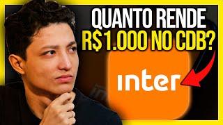 QUANTO RENDE 1000 REAIS NO CDB DE LIQUIDEZ DIÁRIA DO BANCO INTER?