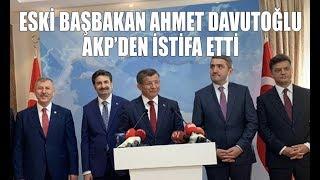 Eski başbakan Ahmet Davutoğlu AKP'den istifa ettiğini açıkladı.