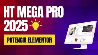 HT Mega Pro 2025: Los Mejores Addons para Elementor | Guía Completa 