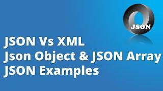 JSON Tutorial Part-2 | JSON vs XML | JSON Object & JSON Array | JSON Examples