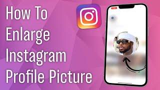How to Enlarge Instagram Profile Picture