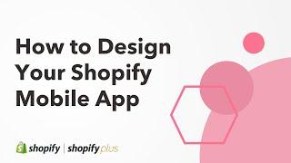 Shopney Tutorials | How to Design your Shopify Mobile App