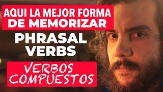 AQUI TIENES LA MEJOR FORMA DE MEMORIZAR Y APRENDER PHRASAL VERBS O VERBOS COMPUESTOS