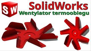 [231] Modelowanie 3D w SolidWorks - poradnik i podstawy modelowania kombinowanego | wentylator