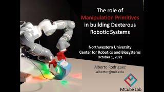 Alberto Rodriguez, MIT: The Role of Manipulation Primitives in Building Dexterous Robotic Systems