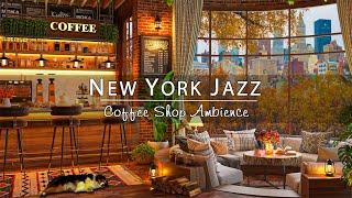 New York Cafe Jazz  Cozy Fall Coffee Shop Ambience with Instrumental Jazz Music to Relax, Study