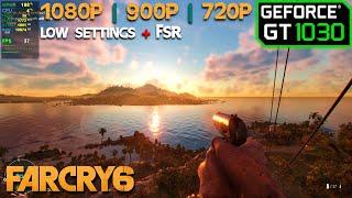 GT 1030 | Far Cry 6 - 1080p, 900p, 720p Low + AMD FSR