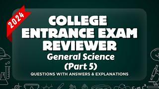 COLLEGE ENTRANCE EXAM REVIEWER 2024 | GENERAL SCIENCE - Part 5 | (UPCAT, ACET, DCAT, USTET)