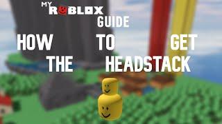 MyROBLOX Guide - How To Get The Headstack