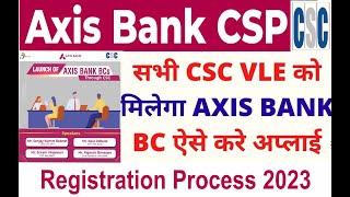 CSC Axis Bank CSP Kaise Le 2023 | Full Process Axis Bank CSP | Axis Bank CSP Registration Live Full