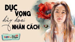 Dục Vọng Hủy Hoại Nhân Cách | Đọc Truyện Đêm Khuya Đài Tiếng Nói Việt Nam VOV Ngủ Ngon Tới Sáng