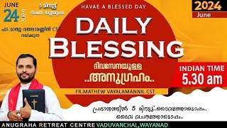 DAILY BLESSING 2024 JUNE 24/FR.MATHEW VAYALAMANNIL CST