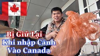 Lần Đầu Nhập Cảnh Vào Canada Gặp Nhiều Bỡ Ngỡ