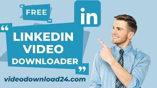 How To Download LinkedIn Video - Download LinkedIn Videos for Free!