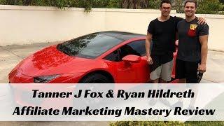 Tanner J Fox & Ryan Hildreth Affiliate Marketing Mastery Review