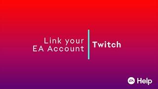 How to link your EA Account to Twitch - EA Help