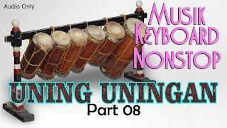 NONSTOP UNING-UNINGAN | MUSIK KEYBOARD #PART 08