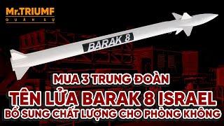 Việt Nam chi nửa tỷ USD mua 3 trung đoàn tên lửa Barak 8: Đáng đồng tiền bát gạo - Đột phá lớn