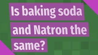 Is baking soda and Natron the same?