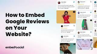How to Embed Google Reviews on Your Website?
