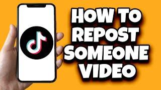 How To Repost Someone Else's Video On TikTok (New Updates)