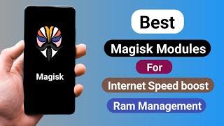 Best Magisk Modules For Internet Speed Boost And Ram Management