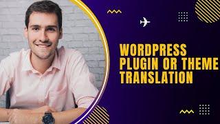 Translate WordPress Theme | Translate WordPress Plugin | WordPress Translation| PoEdit