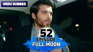 Full Moon | Pura Chaand Episode 52 in Urdu Dubbed | Dolunay